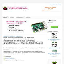 Regarder les chaînes payantes gratuitement, …..Plus de 8000 chaînes