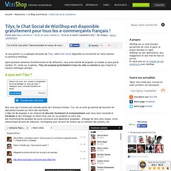 » Tilyx, le Chat Social de WiziShop est disponible gratuitement pour tous les e-commerçants français !