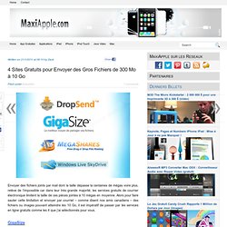 4 Sites Gratuits pour Envoyer des Gros Fichiers de 300 Mo à 10 Go