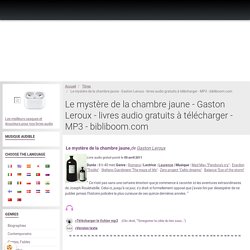 Le mystère de la chambre jaune - Gaston Leroux - livres audio gratuits à télécharger - MP3 - bibliboom.com