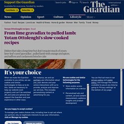 From lime gravadlax to pulled lamb: Yotam Ottolenghi’s slow-cooked recipes