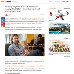 Gravity Payments' $70K minimum salary: CEO Dan Price shares result over a year later