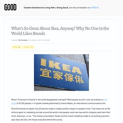What's So Great About Ikea, Anyway? Why No One in the World Likes Brands - Business