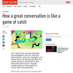 How a great conversation is like a game of catch