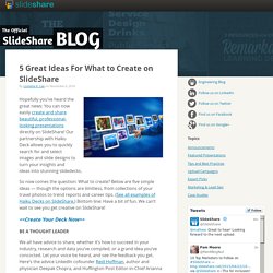 5 Great Ideas For What to Create on SlideShare