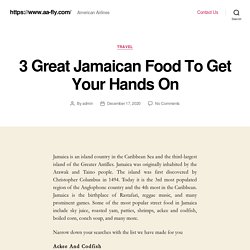 3 Great Jamaican Food To Get Your Hands On –