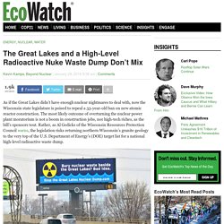 The Great Lakes and a High-Level Radioactive Nuke Waste Dump Don't Mix