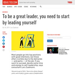 To be a great leader, you need to start by leading yourself