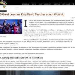 5 Great Lessons King David Teaches about Worship