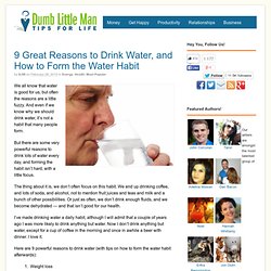 9 Great Reasons to Drink Water, and How to Form the Water Habit - Dumb Little Man