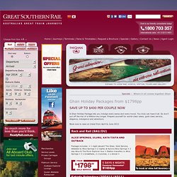 The Great Australian Rail Journey; The Ghan, Indian Pacific, Southern Rail and Overland