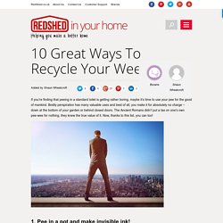 10 Great Ways To Recycle Your Wee - RedShed