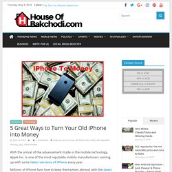 5 Great Ways to Turn Your Old iPhone into Money