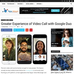 Greater Experience of Video Call with Google Duo