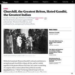 The Greatest Briton Churchill Hated The Greatest Indian Gandhi