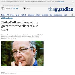 Philip Pullman: 'one of the greatest storytellers of our time'