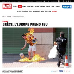 Grèce. L’Europe prend feu