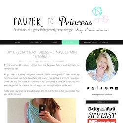 DIY Grecian Maxi Dress - simple 20 min tutorial! - Pauper to Princess