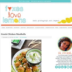 Greek Chicken Meatballs - Foxes Loves Lemons