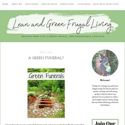 Lean and Green Frugal Living: A green funeral?