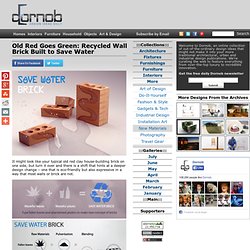 Old Red Goes Green: Recycled Wall Brick Built to Save Water