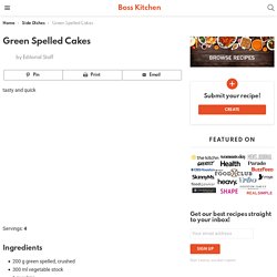 Green Spelled Cakes - Boss Kitchen