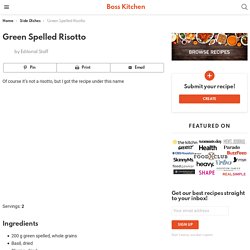 Green Spelled Risotto - Boss Kitchen