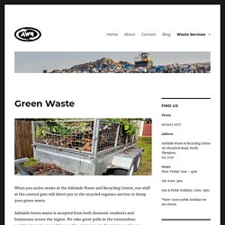 Green Waste Managemnet Adelaide