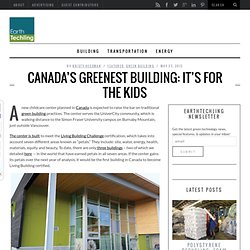 Canada's Greenest Building: It's For The Kids