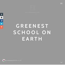 Greenest School on Earth
