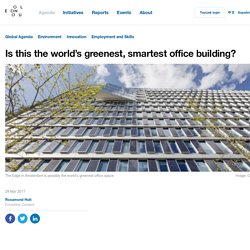 Is this the world’s greenest, smartest office building?