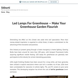 Led Lamps For Greenhouse – Make Your Greenhouse Garden Flourish – Stlhorti
