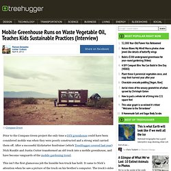 Mobile Greenhouse Runs on Waste Vegetable Oil, Teaches Kids Sustainable Practices (Interview)