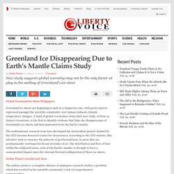 Greenland Ice Disappearing Due to Earth’s Mantle Claims Study – Guardian Liberty Voice