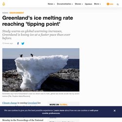 Greenland's ice melting rate reaching 'tipping point'
