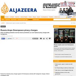 Russia drops Greenpeace piracy charges - Europe