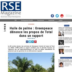 Huile de palme : Greenpeace dénonce les propos de Total dans un rapport