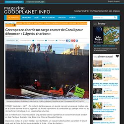 Greenpeace aborde un cargo en mer de Corail pour dénoncer "L'âge du charbon"