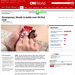 Greenpeace, Nestlé in battle over Kit Kat viral