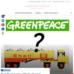 Bad Buzz Lego Shell : Quand Greenpeace se trompe de cible @greenpeacefr @LEGO_Group