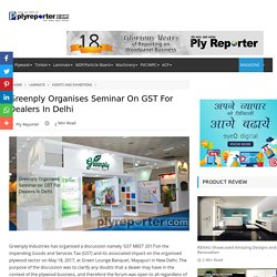 Greenply Organises Seminar on GST For Dealers In Delhi
