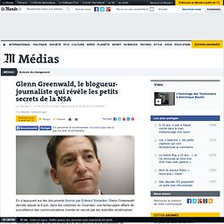 Glenn Greenwald, le blogueur-journaliste qui révèle les secrets de la NSA