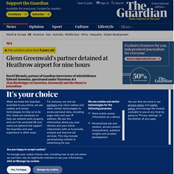 Glenn Greenwald's partner detained at Heathrow airport for nine hours