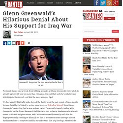 Glenn Greenwald's Hilarious Denial About His Support for Iraq War