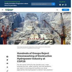 9 nov. 2021 Hundreds of Groups Reject Greenwashing of Destructive Hydropower Industry at COP26