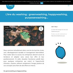 L'ère du washing : greenwashing, happywashing, purposewashing...