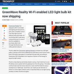 GreenWave Reality Wi-Fi enabled LED light bulb kit now shipping