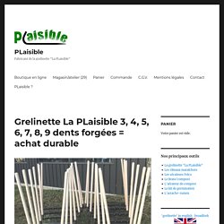 Grelinette La PLaisible 3, 4, 5, 6, 7, 8, 9 dents forgées = achat durable - Jardinerie PLaisible