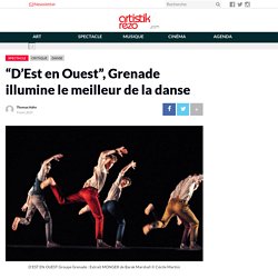 "D’Est en Ouest", Grenade illumine le meilleur de la danse