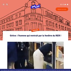Grève : l’homme qui rentrait par la fenêtre du RER !